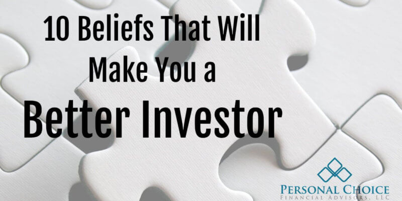 Ten Beliefs That Will Make You A Better Investor